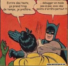 Ecrire des tests, ça prend trop de temps